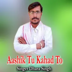 Aashik Tu Kahad To